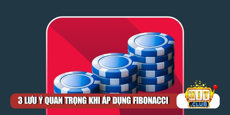 3 lưu ý quan trọng khi áp dụng Fibonacci