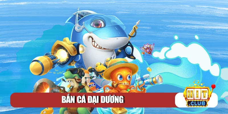 Bắn cá Đại Dương
