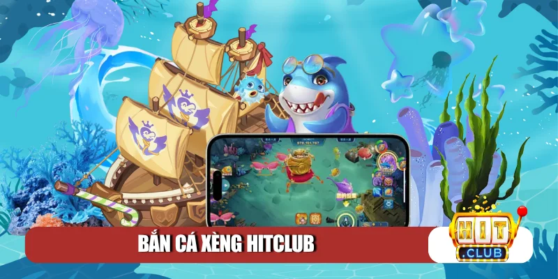 bắn cá Xèng Hitclub