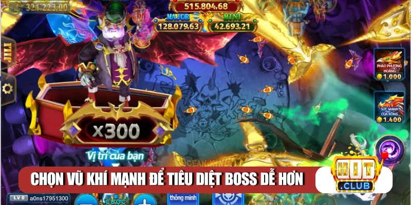Chọn vũ khí mạnh để tiêu diệt boss dễ hơn