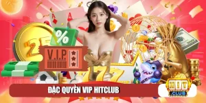 đặc quyền VIP Hitclub