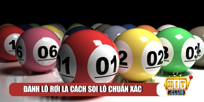 Đánh lô rơi là cách soi lô chuẩn xác