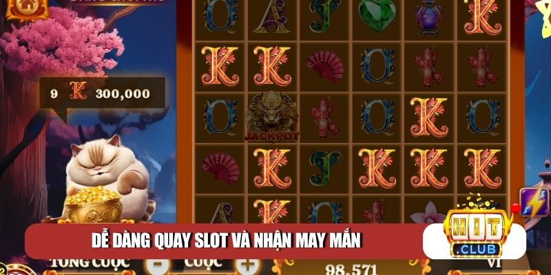 Dễ dàng quay slot và nhận may mắn
