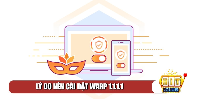 Lý do nên cài đặt WARP 1.1.1.1