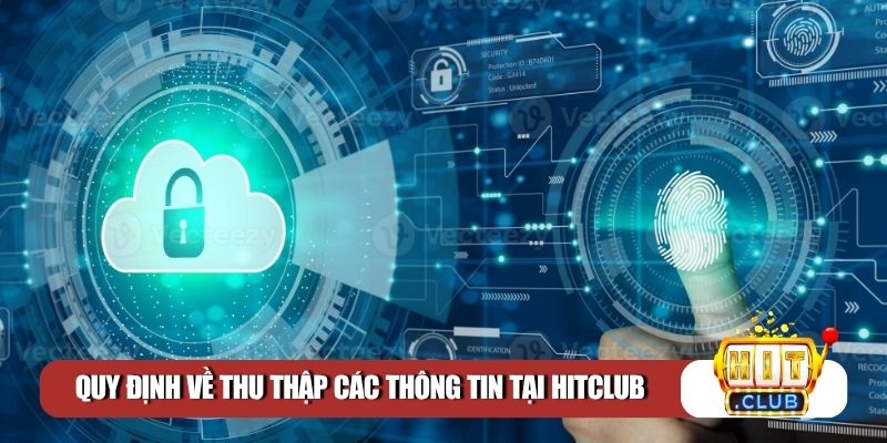 Quy định về thu thập các thông tin tại Hitclub