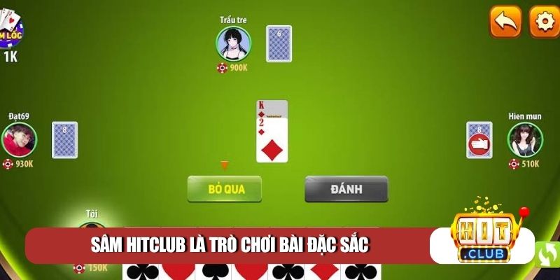 Sâm Hitclub là trò chơi bài đặc sắc