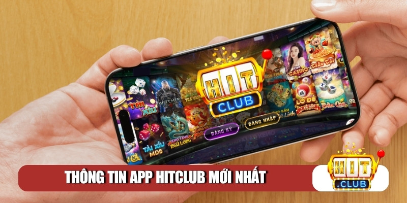 Thông tin app Hitclub mới nhất