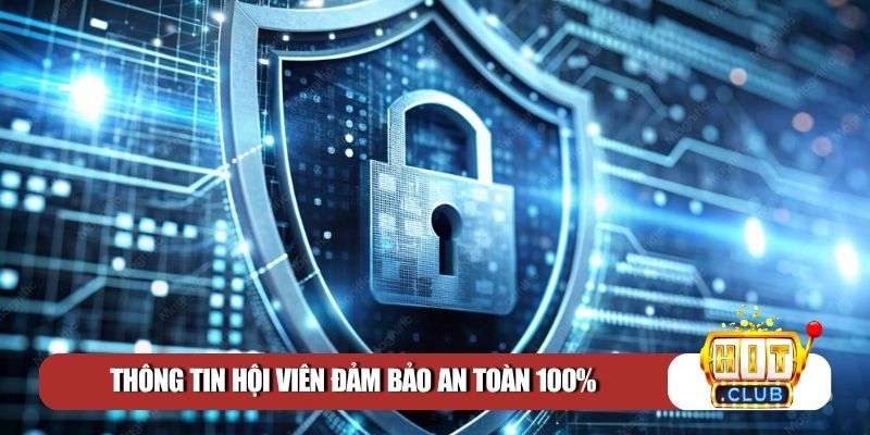 Thông tin hội viên đảm bảo an toàn 100%