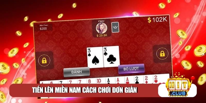 Tiến Lên Miền Nam cách chơi đơn giản