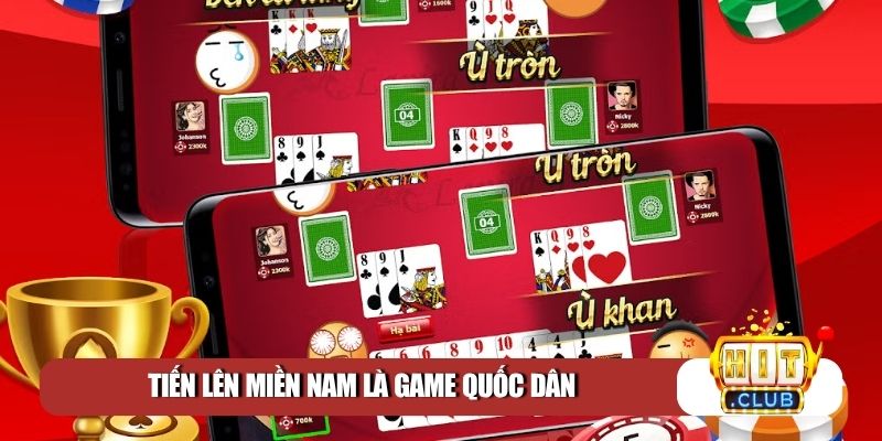 Tiến Lên Miền Nam là game quốc dân