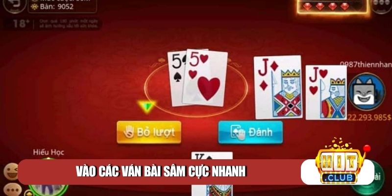 Vào các ván bài sâm cực nhanh